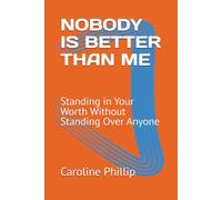 NOBODY IS BETTER THAN ME: Standing in Your Worth Without Standing Over Anyone
