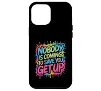 Nobody Is Coming To Save You Get Up Automotivazione - Custodia per iPhone 12 Pro Max