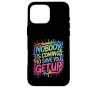 Nobody Is Coming To Save You Get Up Automotivazione - Custodia per iPhone 16 Pro Max