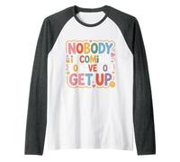 Nobody Is Coming To Save You Get Up Automotivazione - Maglia con Maniche Raglan