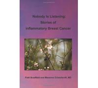 Nobody Is Listening: Stories of Inflammatory Breast Cancer - NUOVO