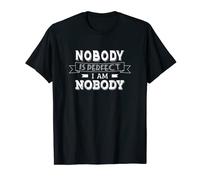 Nobody Is Perfect I Am Nobody Camicia Maglietta