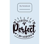 Nobody Is Perfect Notebook: A funny and relatable ruled journal for notes, thoughts, reminders and everyday writing