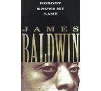 NOBODY KNOWS MY NAME: MORE NOTES OF A NATIVE SON.