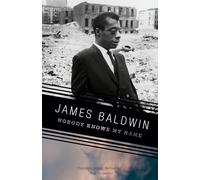 Nobody Knows My Name: More Notes of a Native Son