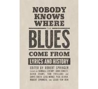Nobody Knows Where the Blues Come From: Lyrics and History - Springer Robert