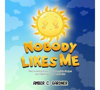 Nobody Likes Me: Discovering how our Thoughts Shape our Feelings and Behavior