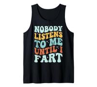 Nobody Listens To Me Until I Fart Canotta