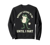 Nobody Listens To Me Until I Fart Felpa