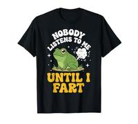 Nobody Listens To Me Until I Fart Maglietta