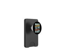 Nobody Listens To Me Until I Fart PopSockets PopWallet per MagSafe