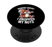 Nobody Move Funny Squirrel Dropped My Nuts Scherzo PopSockets PopGrip Adesivo