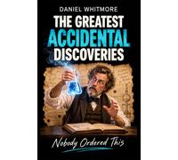 Nobody Ordered This: True Stories of Accidental Discoveries, Failed Experiments, and the People Who Refused to Look Away