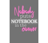 Nobody Puts Notebook in the Corner: A 100-Page Journal with Watermelon Corners - 75 Lined Pages, 25 Blank, Inspired by the Iconic Movie Moment