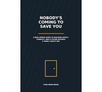 Nobody’s Coming to Save You: A Real-World Guide to Building Safety, Stability, and a Future Without a Family Safety Net