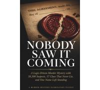 Nobody Saw It Coming: A Logic-Driven Murder Mystery Elimination Puzzle with 38,500 Suspects, 17 Clues That Never Lie, and One Name Left Standing
