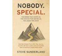 Nobody. Special: The Bonds That Shape Us, The Choices That Define Us, The Legacy We Leave