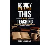 Nobody Tells You This About Teaching: Lessons on Purpose, Perspective, and Sustainability from 25 Years in the Classroom
