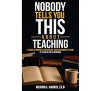 Nobody Tells You This About Teaching: Lessons on Purpose, Perspective, and Sustainability from 25 Years in the Classroom