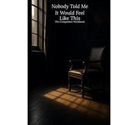 Nobody Told Me It Would Feel Like This: The Companion Workbook