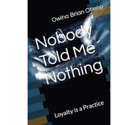 Nobody Told Me Nothing: Loyalty is a Practice