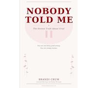 Nobody Told Me: The Honest Truth About Grief