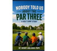 Nobody Told Us About the Par Three: A Golf Camp Story