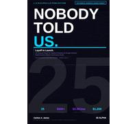 Nobody Told Us.: Layoff to Launch.