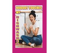 NOBODY TOUCHES MY DISHWASHER : Hilarious Christmas Gift for Mom, Funny Unifying Family Laughter, Mother's Day 2026 Gift