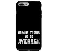 Nobody Trains to Be Average - Fitness Custodia per iPhone 7 Plus/8 Plus