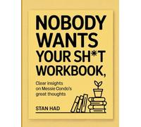 Nobody Wants Your Sh*t Workbook: Clear insights on Messie Condo's great thoughts