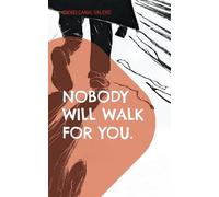 Nobody will walk for you