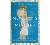 Sandra L. Glahn Nobody`s Mother - Artemis of the Ephesians in Antiqu (Tascabile)