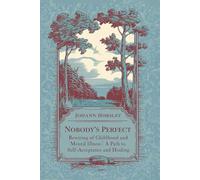 Nobody's Perfect: Rewiring of Childhood and Mental Illness | A Path to Self-Acceptance and Healing