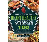 Noby Veam The Complete Heart Healthy Cookbook for Beginners (Copertina rigida)
