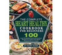 Noby Veam The Complete Heart Healthy Cookbook for Beginners (Tascabile)