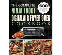 Noby Veam The Complete Ninja Foodi Digital Air Fryer Oven Cookbook (Tascabile)