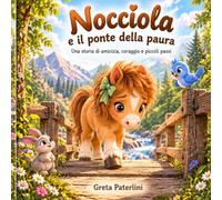 Nocciola e il ponte della paura: Una storia di amicizia, coraggio e piccoli passi