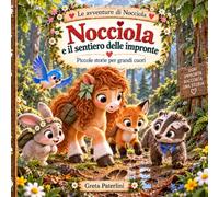 Nocciola e il sentiero delle impronte: piccole storie per grandi cuori
