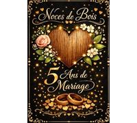 Noces de Bois 5 Ans de Mariage: Cahier Souvenirs & Messages d’Amour ,Cadeau Anniversaire de Mariage 5 Ans pour Femme ou Mari