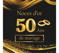 Noces d'or - 50 ans de mariage: Album souvenir pour messages, dédicaces et photos - idéal pour vos invités et précieux souvenirs. Un cadeau unique pour célébrer les 50 ans de mariage.