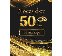 Noces d'or - 50 ans de mariage: Album souvenir pour messages, dédicaces et photos - idéal pour vos invités et précieux souvenirs. Un cadeau unique pour célébrer les 50 ans de mariage.