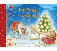 Noch 24 Tage bis Weihnachten. Eine Adventskalender-Geschichte für die schönste Zeit des Jahres: Bilderbuch zur Verkürzung der Weihnachtszeit mit Geschichten für jeden Tag bis Heiligabend ab 3 Jahren