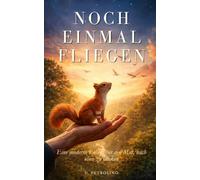 NOCH EINMAL FLIEGEN: Eine moderne Fabel über den Mut, nach oben zu blicken