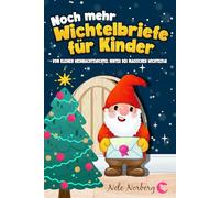 Noch mehr Wichtelbriefe für Kinder vom kleinen Weihnachtswichtel hinter der magischen Wichteltür: 100 fertige Briefe, Wichtelstreiche-Ideen und eine Wichtelgeschichte zu Weihnachten (Wichtel Zubehör)