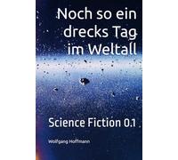 Noch so ein drecks Tag im Weltall: Science Fiction 0.1