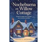 Nochebuena en Willow Cottage: Donde la magia de la Navidad une corazones perdidos