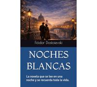 NOCHES BLANCAS: La novela que se lee en una noche y se recuerda toda la vida.