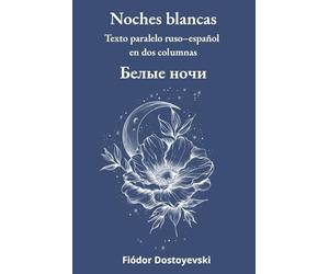 Noches blancas: Texto paralelo ruso-español en dos columnas