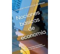 Nociones básicas de economía: Breve guía descriptiva de conceptos económicos que todos debemos conocer